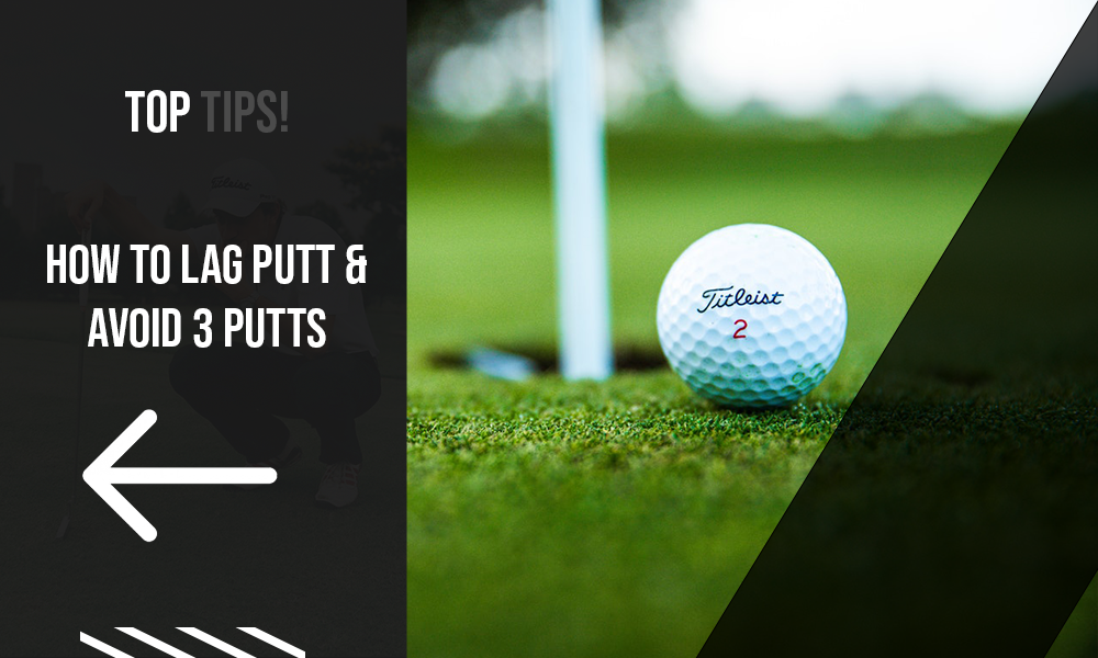 How to lag putt and avoid 3 putts